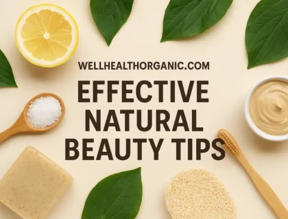 Wellhealthorganic.com Effective Natural Beauty Tips